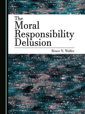 cover image of The Moral Responsibility Delusion
